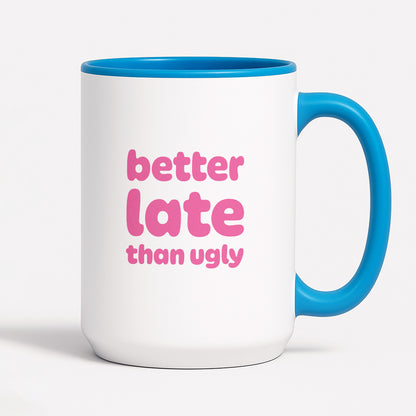 Kubek z nadrukiem - "better late than ugly"