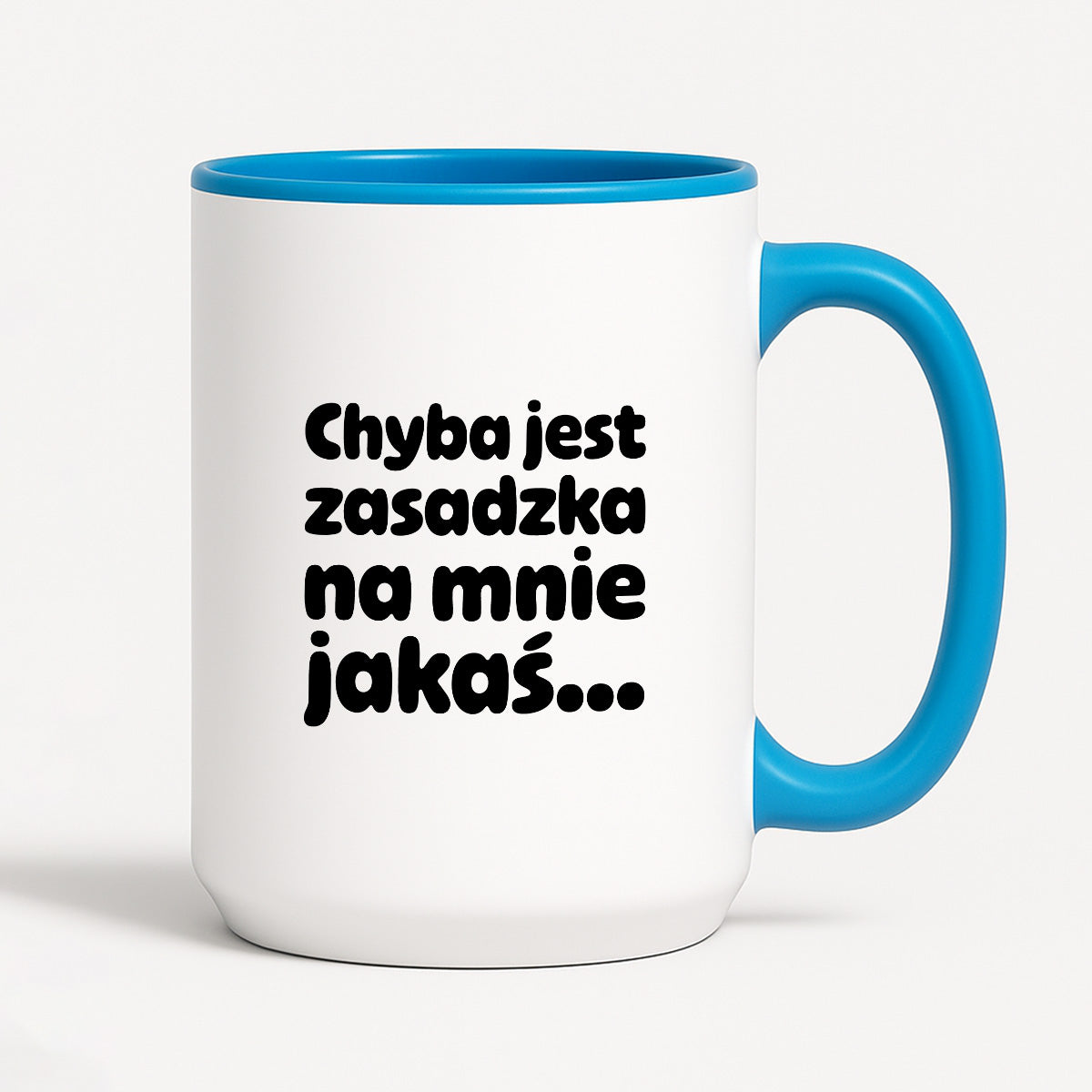 Kubek z nadrukiem "Chyba jest zasadzka na mnie jakaś..."