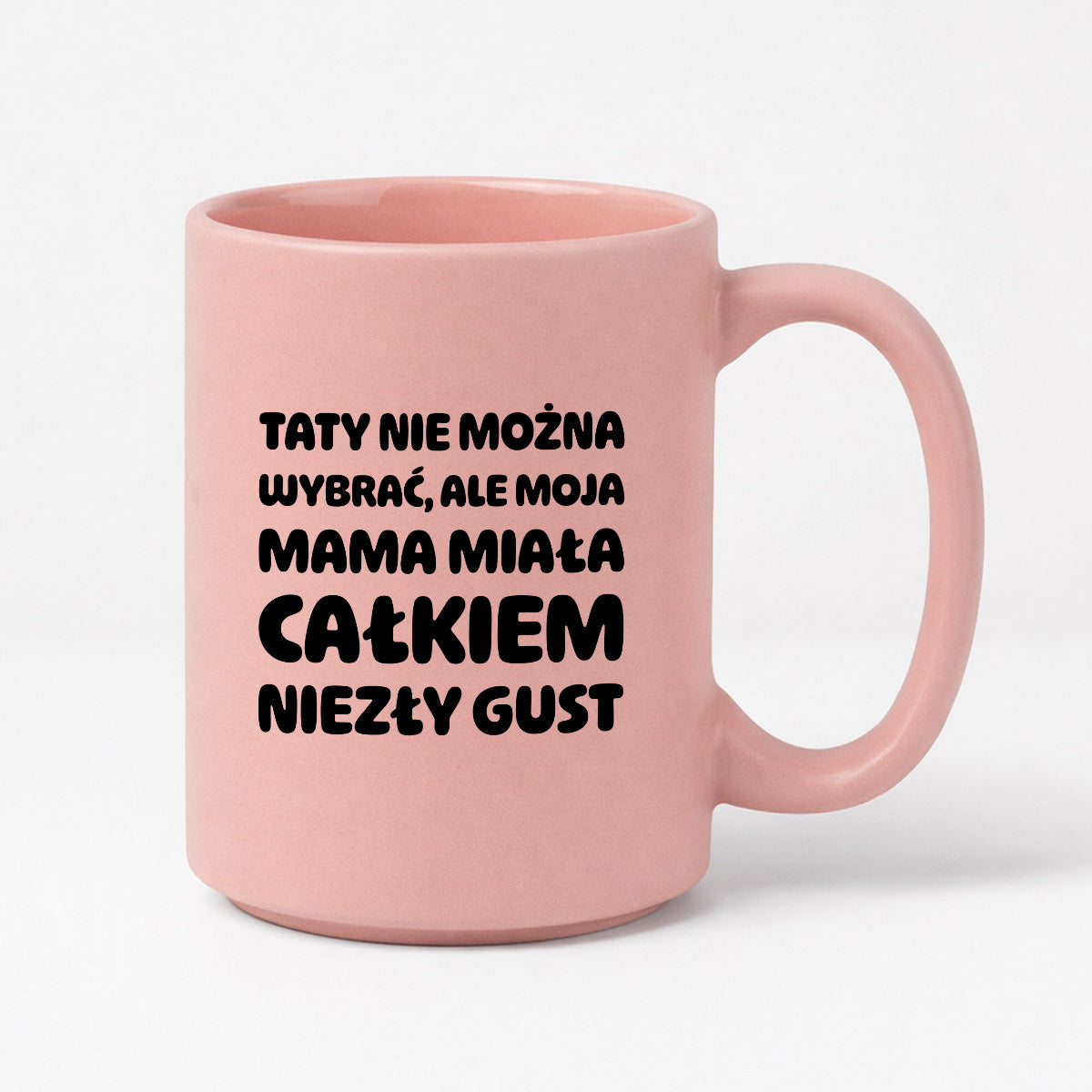 Kubek z nadrukiem - "Taty nie można wybrać"