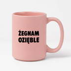 Kubek z nadrukiem - "Żegnam ozięble"