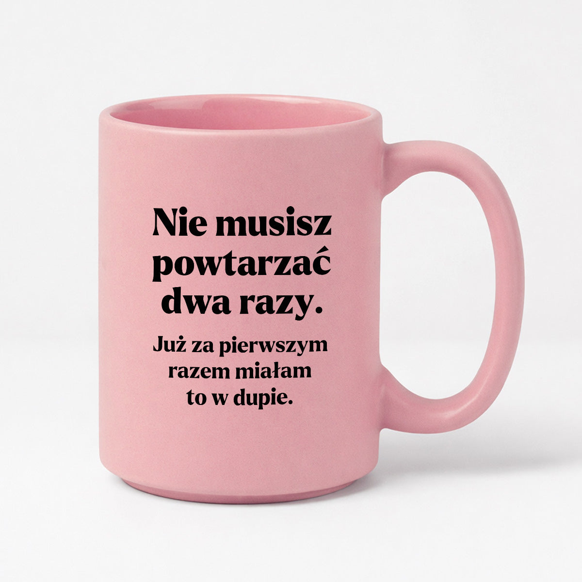 Kubek z nadrukiem - "Nie musisz powtarzać dwa razy."
