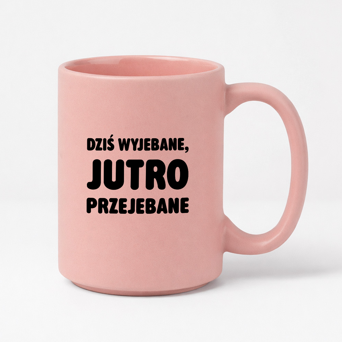 Kubek z nadrukiem - "Dziś wyjebane, jutro przejebane"