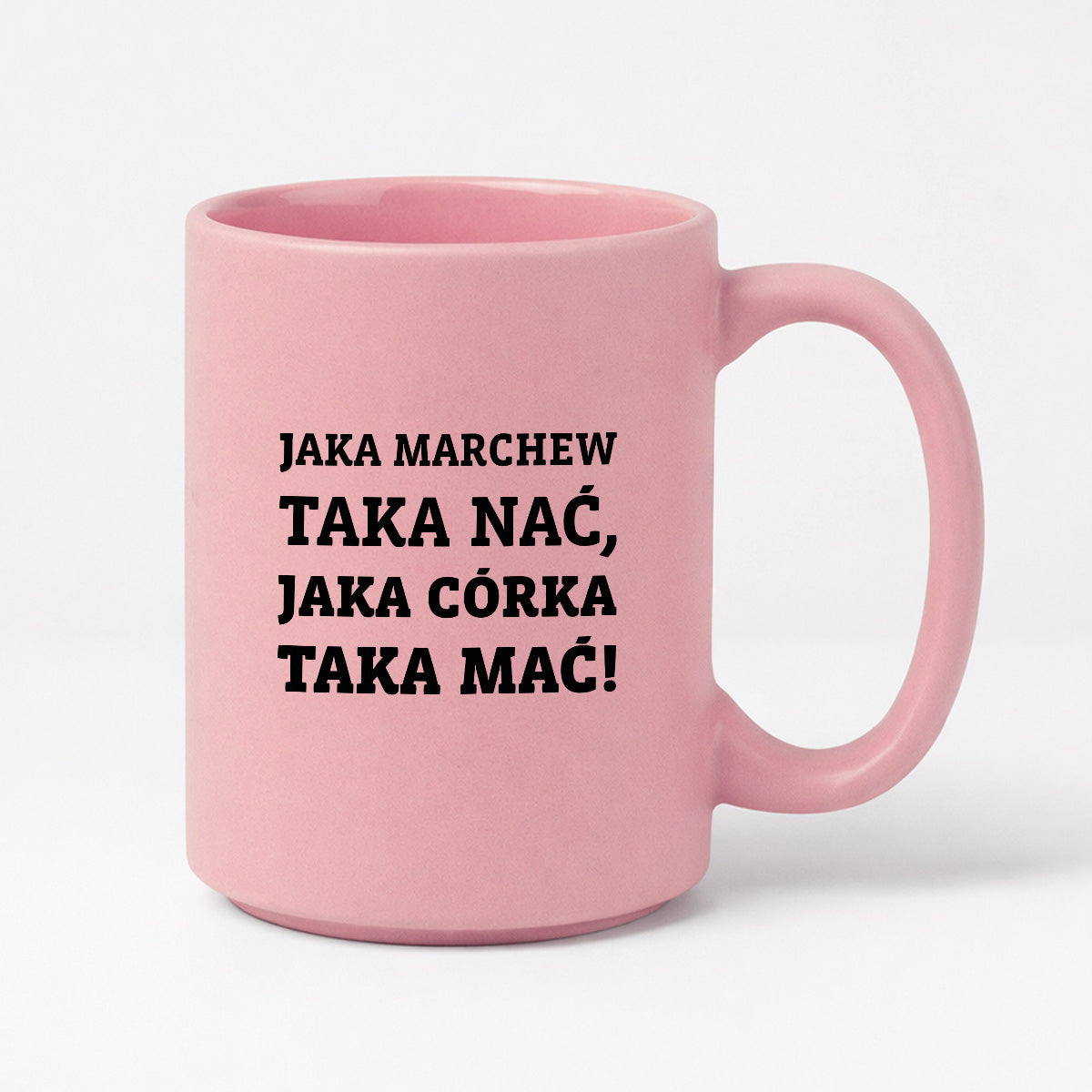 Kubek z nadrukiem - "Jaka marchew taka nać, jaka córka taka mać"