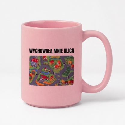 Kubek z nadrukiem -  "Wychowała mnie ulica"