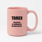 Kubek z IMIENIEM - "Specjalista ds. gównianych i beznadziejnych"