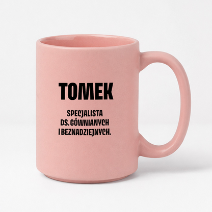 Kubek z IMIENIEM - "Specjalista ds. gównianych i beznadziejnych"