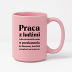 Kubek z nadrukiem - "PRACA Z LUDŹMI"