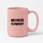 Kubek z nadrukiem - "No i po co te popisy?"