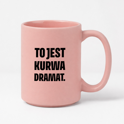 Kubek z nadrukiem - "To jest kurwa dramat"
