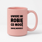 Kubek z nadrukiem - "Uwierz mi robię co mogę (mogę niewiele)"