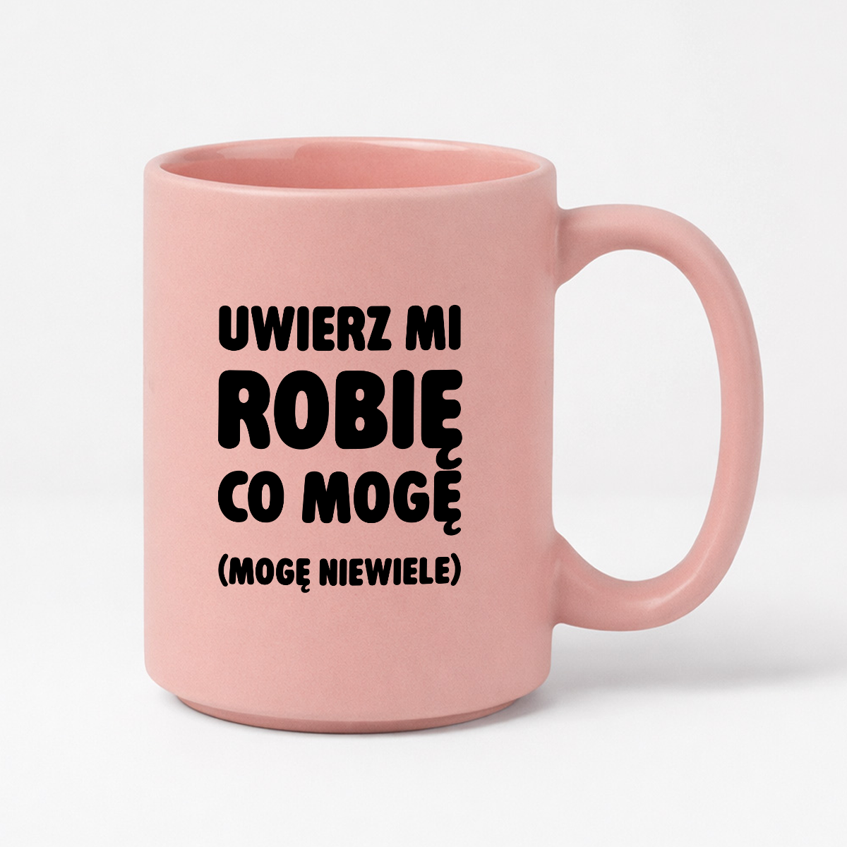 Kubek z nadrukiem - "Uwierz mi robię co mogę (mogę niewiele)"