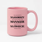 Kubek z nadrukiem - "NAJGORSZY MANAGER NA ŚWIECIE (ale jednak nie 🥰)"