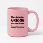 Kubek z nadrukiem - "Mam dysfunkcję układu motywacyjnego"