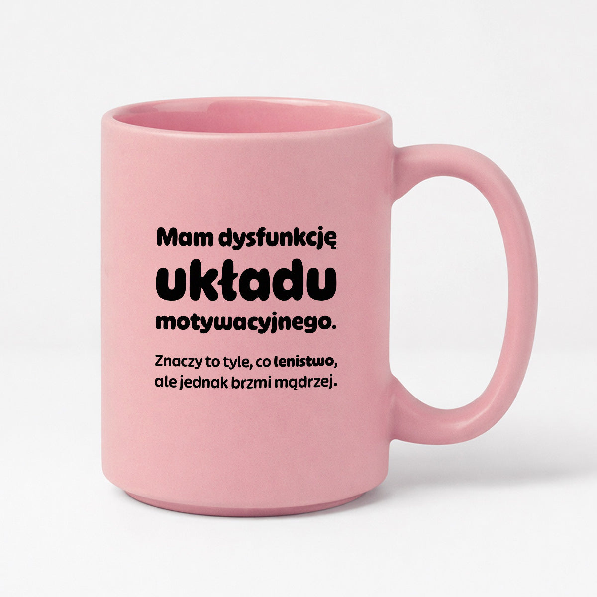 Kubek z nadrukiem - "Mam dysfunkcję układu motywacyjnego"