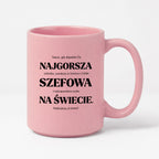 Kubek z nadrukiem - "NAJGORSZA SZEFOWA NA ŚWIECIE (ale jednak nie 🥰)"
