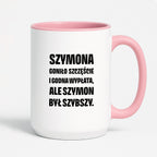 Kubek z IMIENIEM - "Szymona goniło szczęście i godna wypłata, ale Szymon był szybszy.