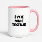 Kubek z nadrukiem - "Życie mnie testuje"