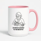 Kubek dla Babci / Dziadka - "Za moich czasów to tak nie było"