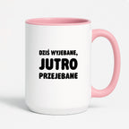 Kubek z nadrukiem - "Dziś wyjebane, jutro przejebane"