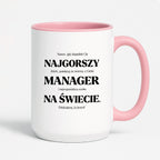 Kubek z nadrukiem - "NAJGORSZY MANAGER NA ŚWIECIE (ale jednak nie 🥰)"