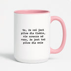 Kubek z nadrukiem "to, że coś jest pilne dla Ciebie, nie oznacza od razu, że jest tez pilne dla mnie"