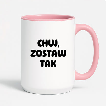 Kubek z nadrukiem - "Chuj, zostaw tak"