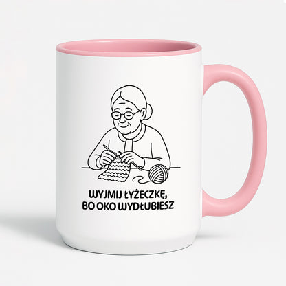 Kubek dla Babci / Dziadka - "Wyjmij łyżeczkę, bo oko wydłubiesz"