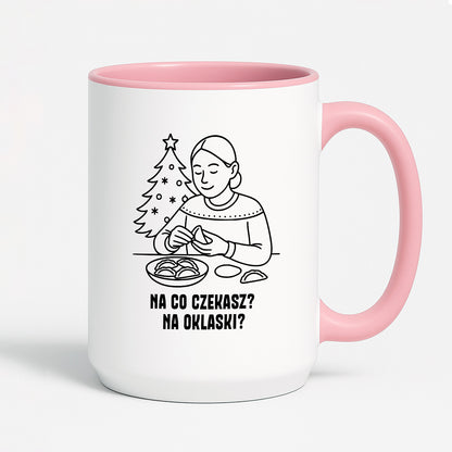 Kubek świąteczny z cytatem MAMY - "Na co czekasz? Na oklaski?"