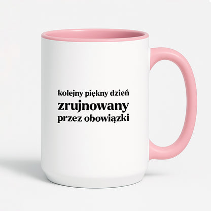 Kubek z nadrukiem - "kolejny piękny dzień zrujnowany przez obowiązki"