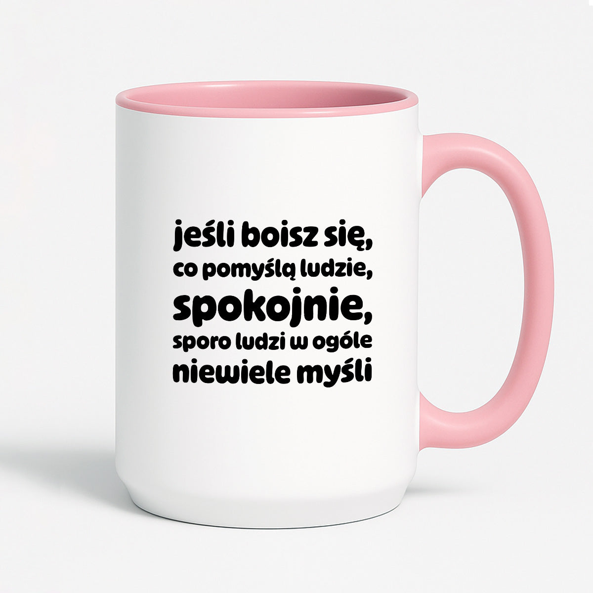 Kubek z nadrukiem "jeśli boisz się, co pomyślą ludzie, spokojnie, sporo ludzi w ogóle niewiele myśli"