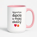 Kubek z nadrukiem - "Najgorętsza dupcia w mojej okolicy"