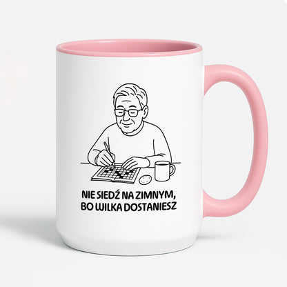 Kubek dla Babci / Dziadka - "Nie siedź na zimnym, bo wilka dostaniesz"