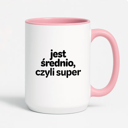 Kubek z nadrukiem - "jest średnio, czyli super"