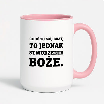 Kubek z nadrukiem - "Choć to mój brat,  to jednak stworzenie Boże."