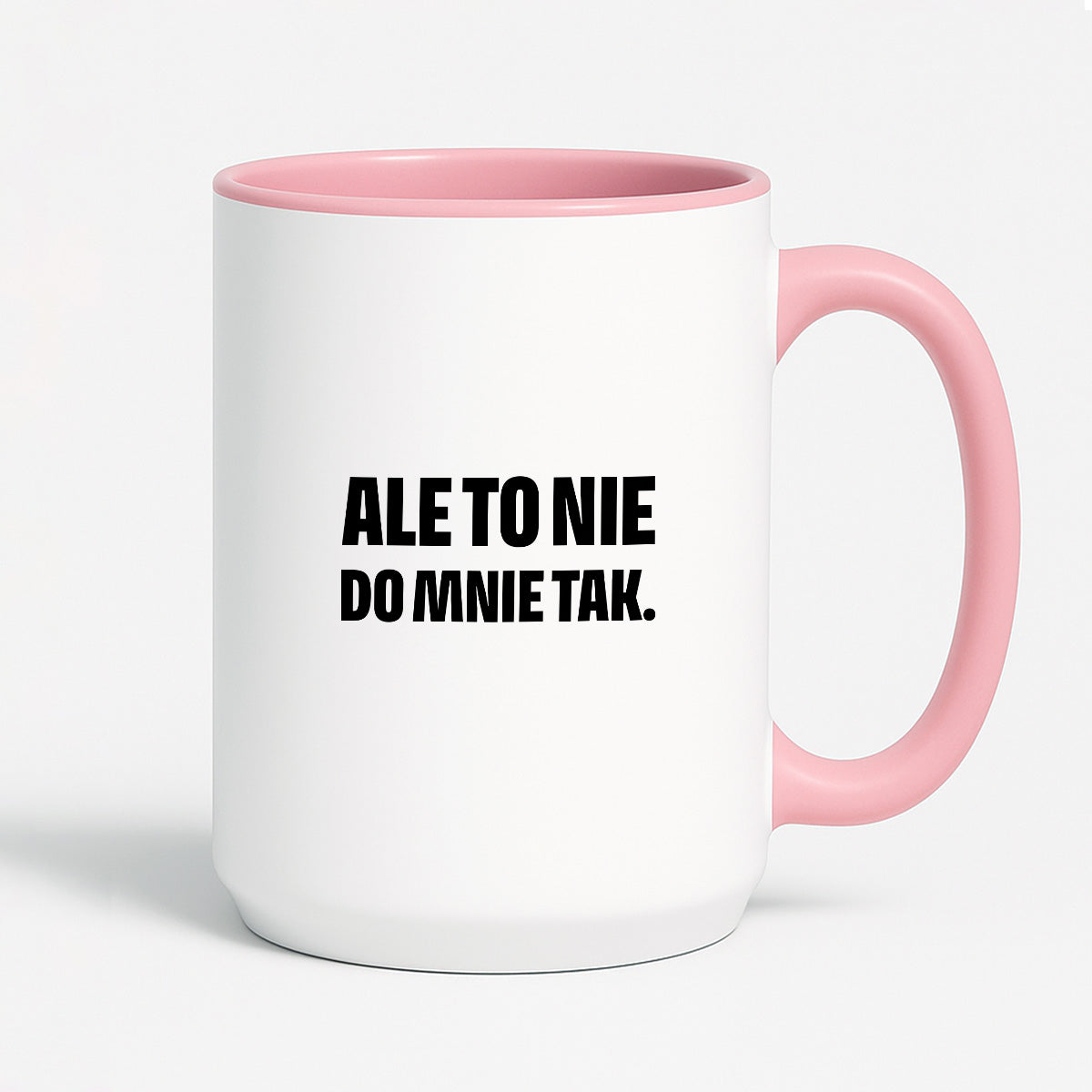 Kubek z nadrukiem - "Ale to nie do mnie tak."