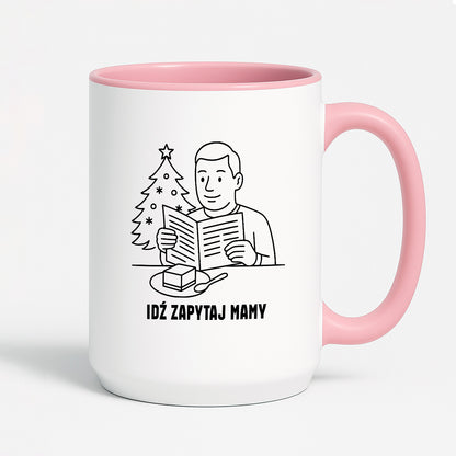 Kubek świąteczny z cytatem TATY - "Idź zapytaj mamy"