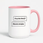 Kubek z nadrukiem - "A vy ste chorý?" ORYGINAŁ CZ