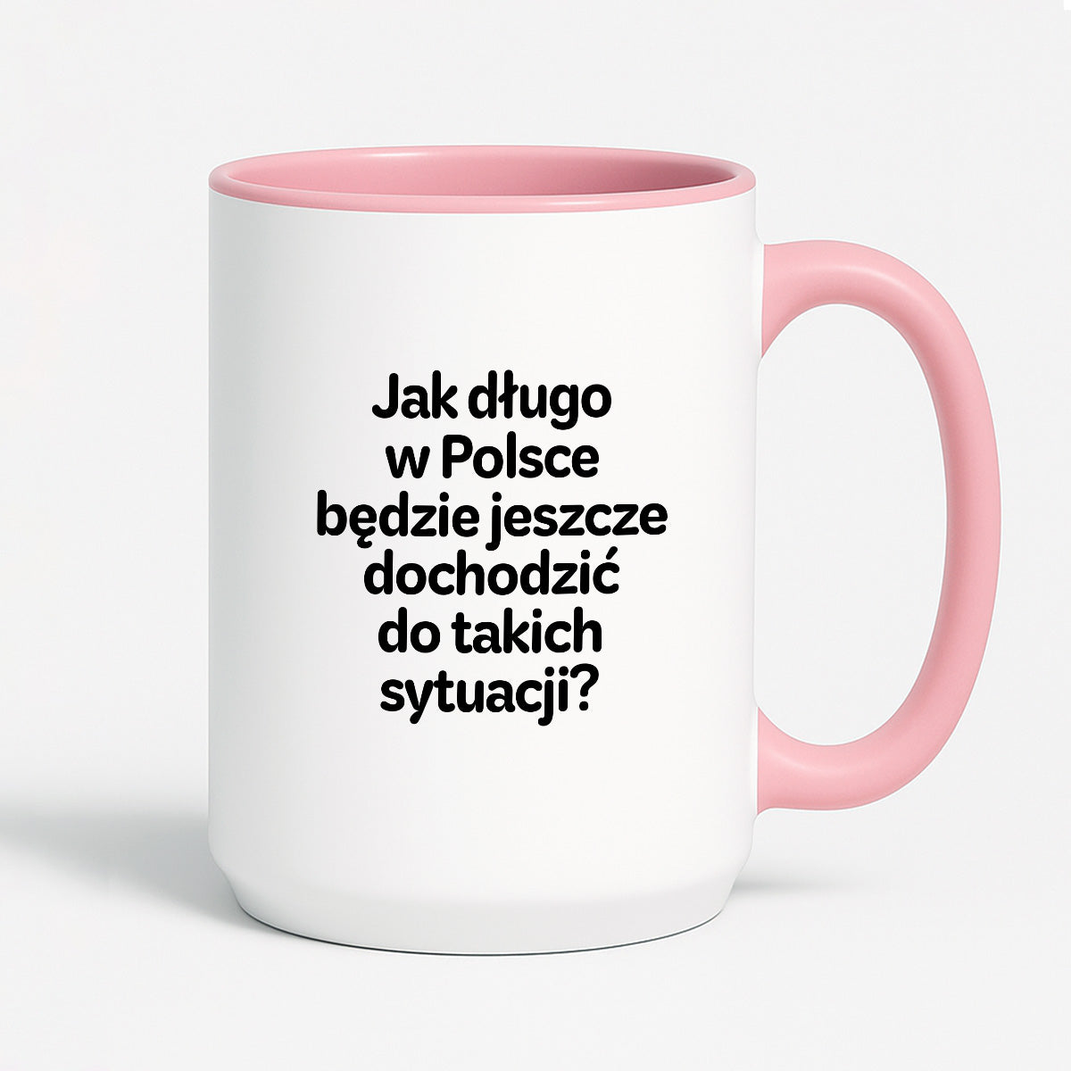 Kubek z nadrukiem - "Jak długo w Polsce będzie jeszcze dochodzić do takich sytuacji"