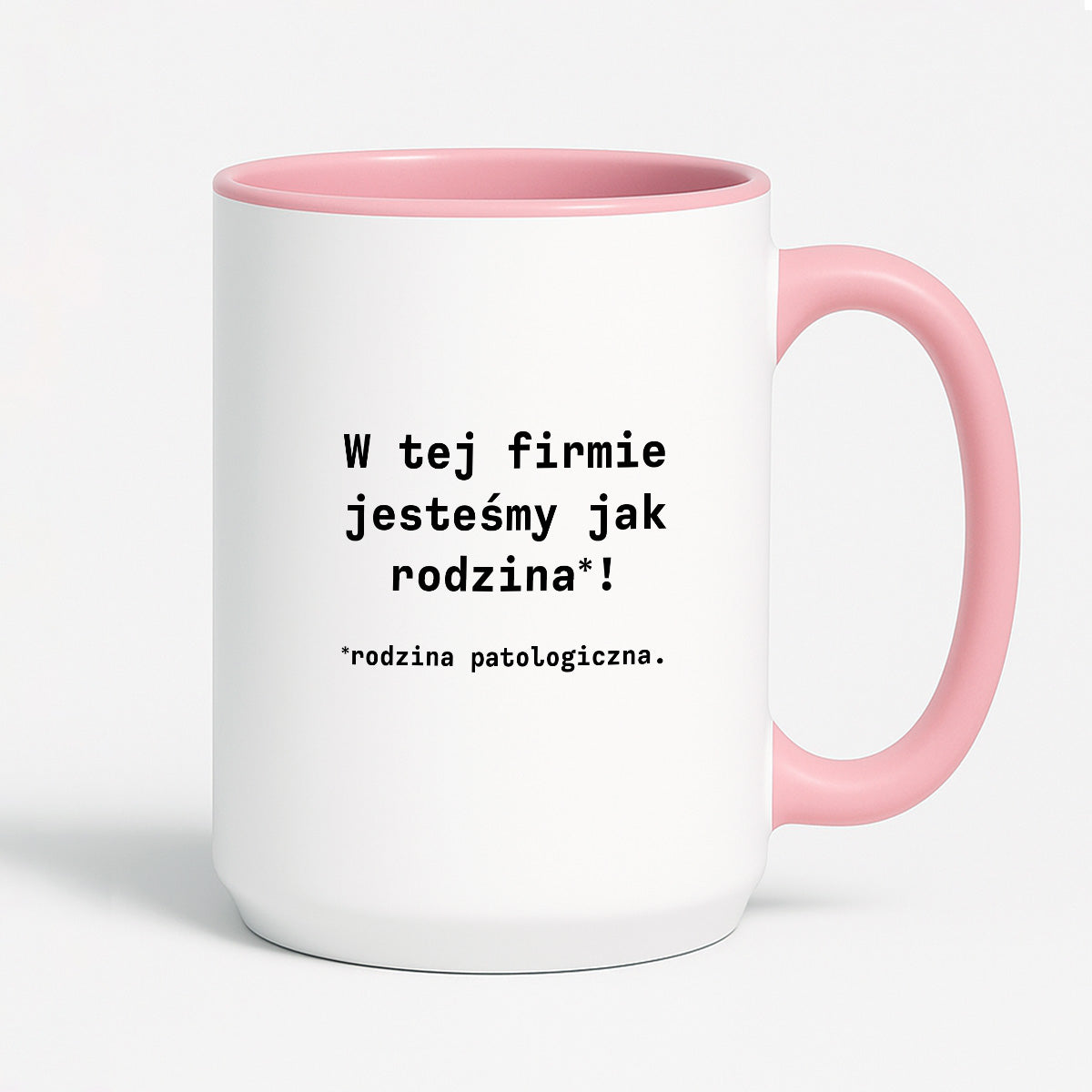 Kubek z nadrukiem "W tej firmie jestesmy jak rodzina*! Rodzina patologiczna."
