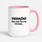 Kubek z nadrukiem - "PIENIĄŻKI. Bez nich nie ma niczego."