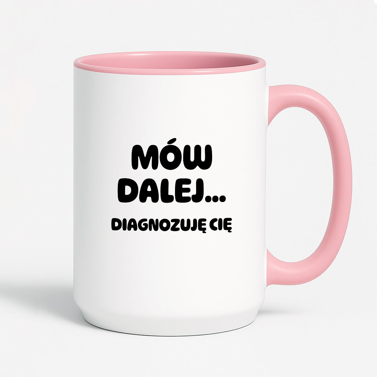 Kubek z nadrukiem - "Mów dalej... Diagnozuję Cię"
