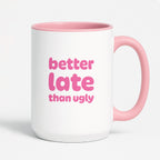 Kubek z nadrukiem - "better late than ugly"