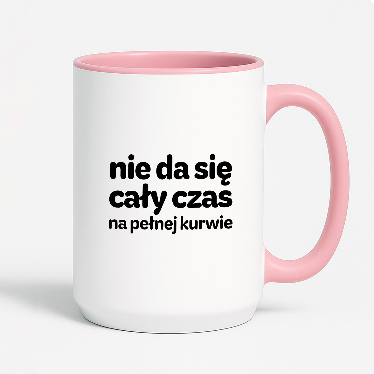 Kubek z nadrukiem - "nie da się cały czas na pełnej kurwie"