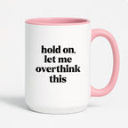 Kubek z nadrukiem - "hold on, let me overthink this"