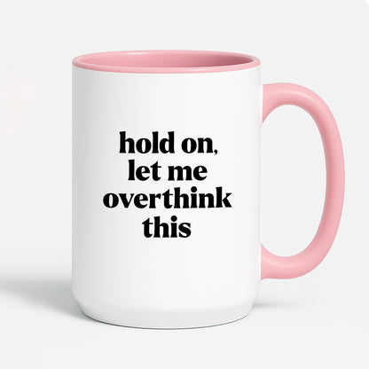 Kubek z nadrukiem - "hold on, let me overthink this"