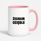 Kubek z nadrukiem - "Żegnam ozięble"