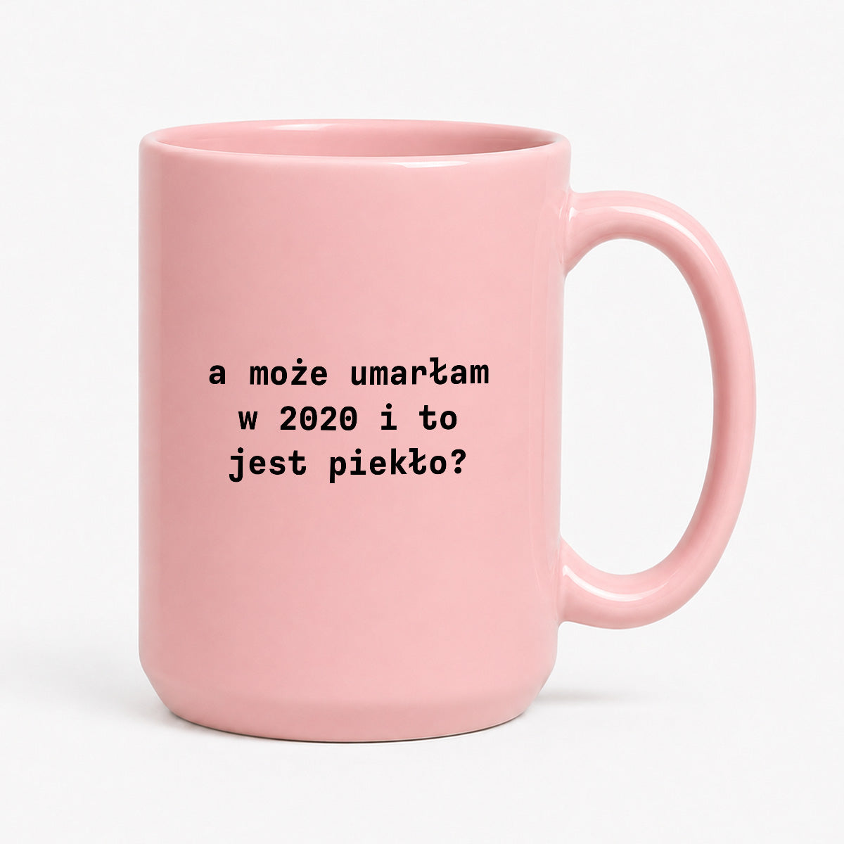 Kubek z nadrukiem "a może umarłam w 2020 i to jest piekło?"