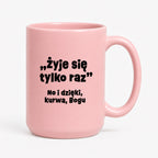 Kubek z nadrukiem "żyje się tylko raz"