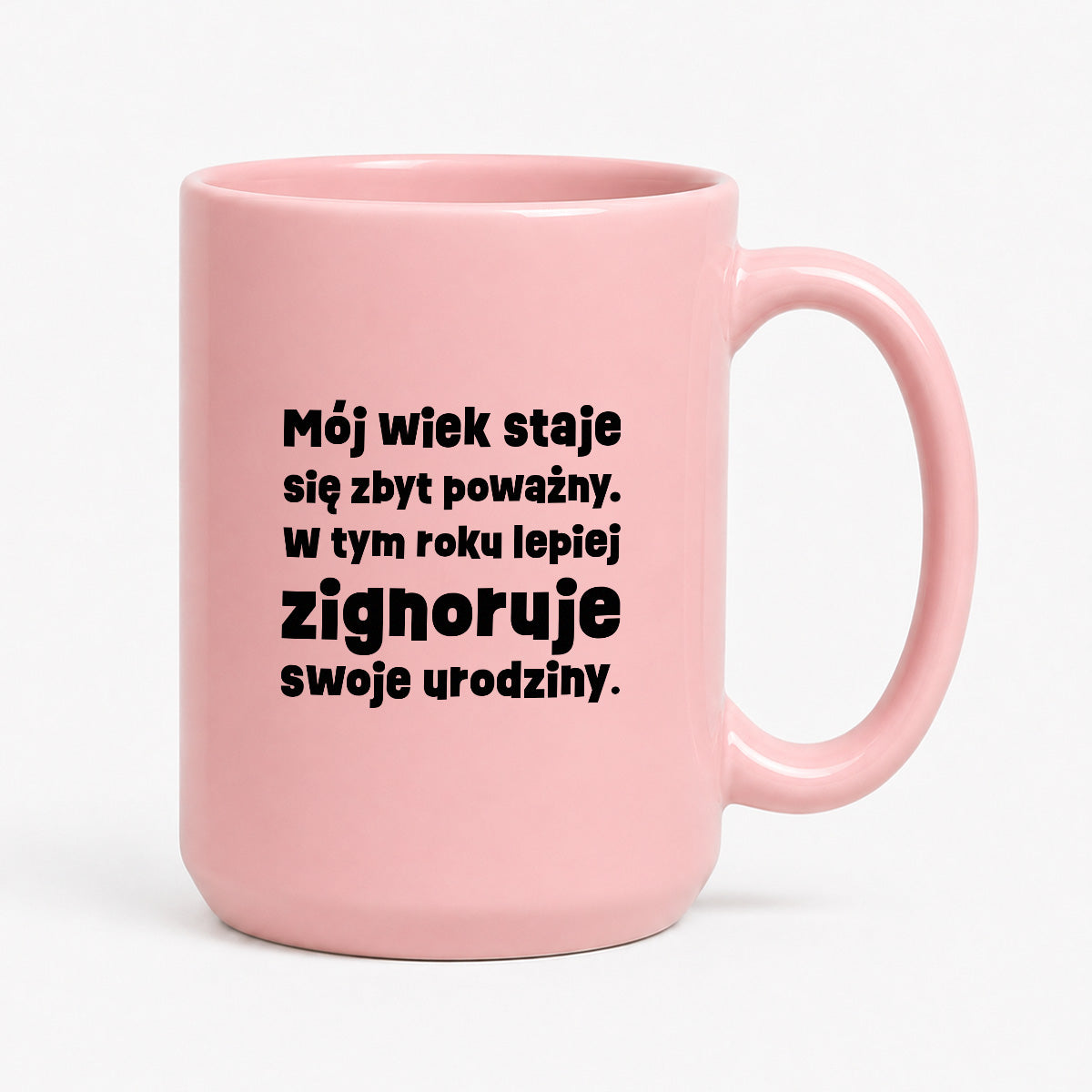 Kubek z nadrukiem "mój wiek staje się zbyt poważny. W tym roku lepiej zignoruje swoje urodziny."