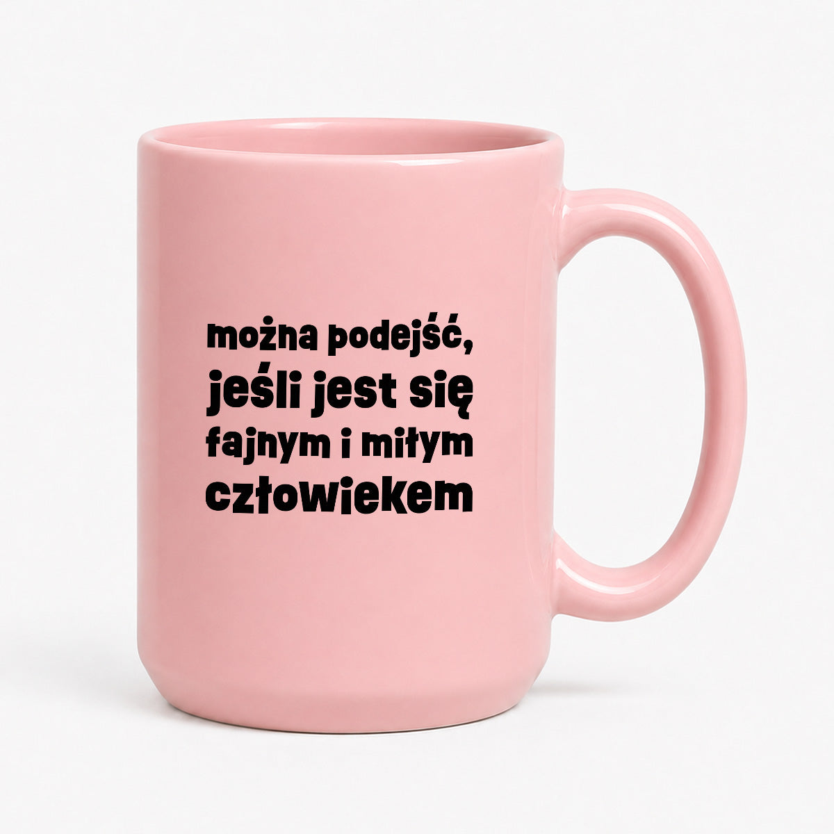 Kubek z nadrukiem "można podejść, jeśli jest się fajnym i miłym człowiekiem"